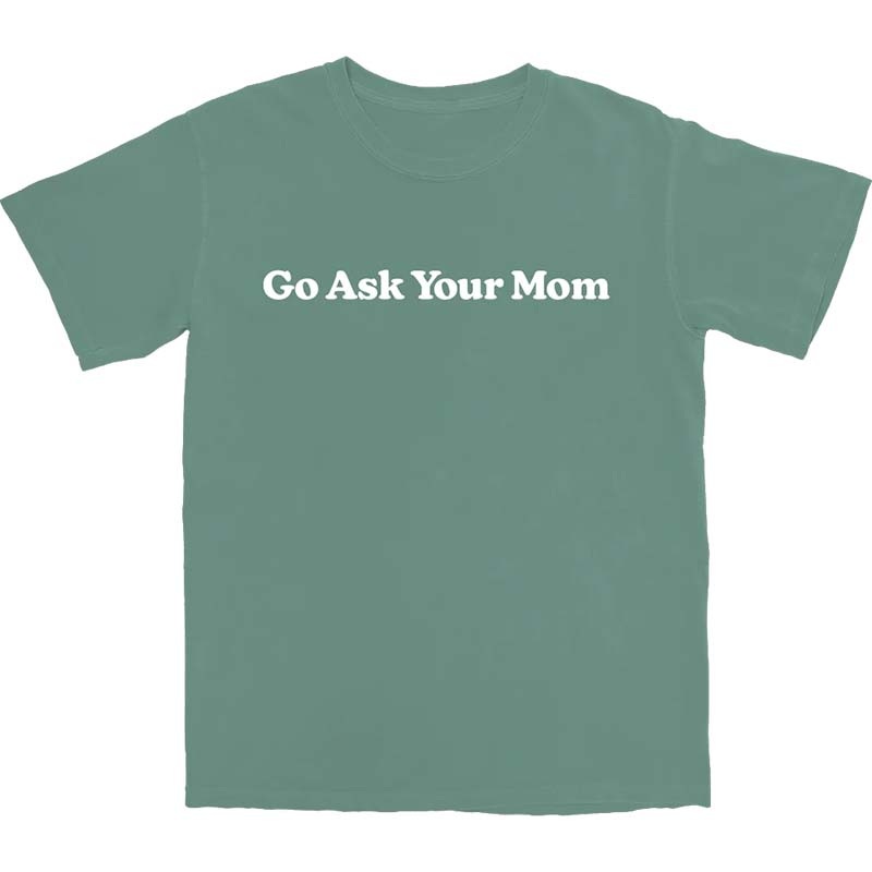 Go Ask Your Mom Short Sleeve T-Shirt