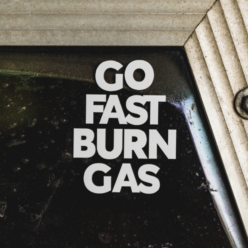 Go Fast Burn Gas – Sticker|White|Black