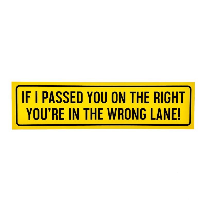 YOU’RE IN THE WRONG LANE! – Bumper Sticker
