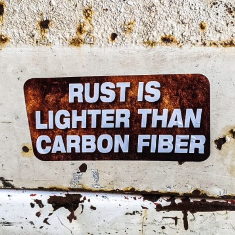 Rust is Lighter than Carbon Fiber – Sticker