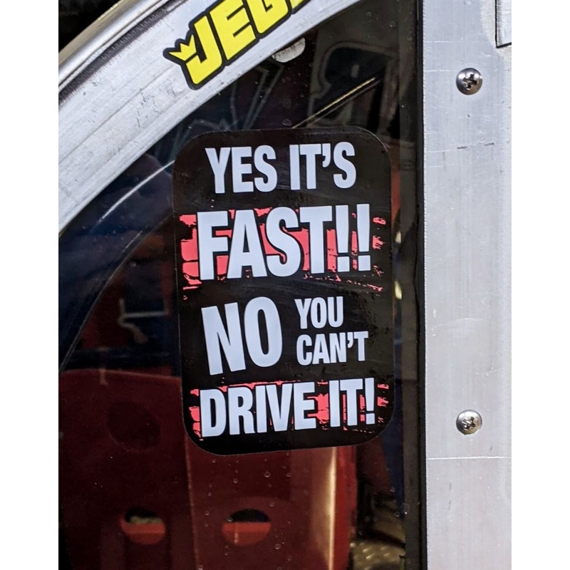 Yes it’s fast!! No you can’t drive it! – Sticker