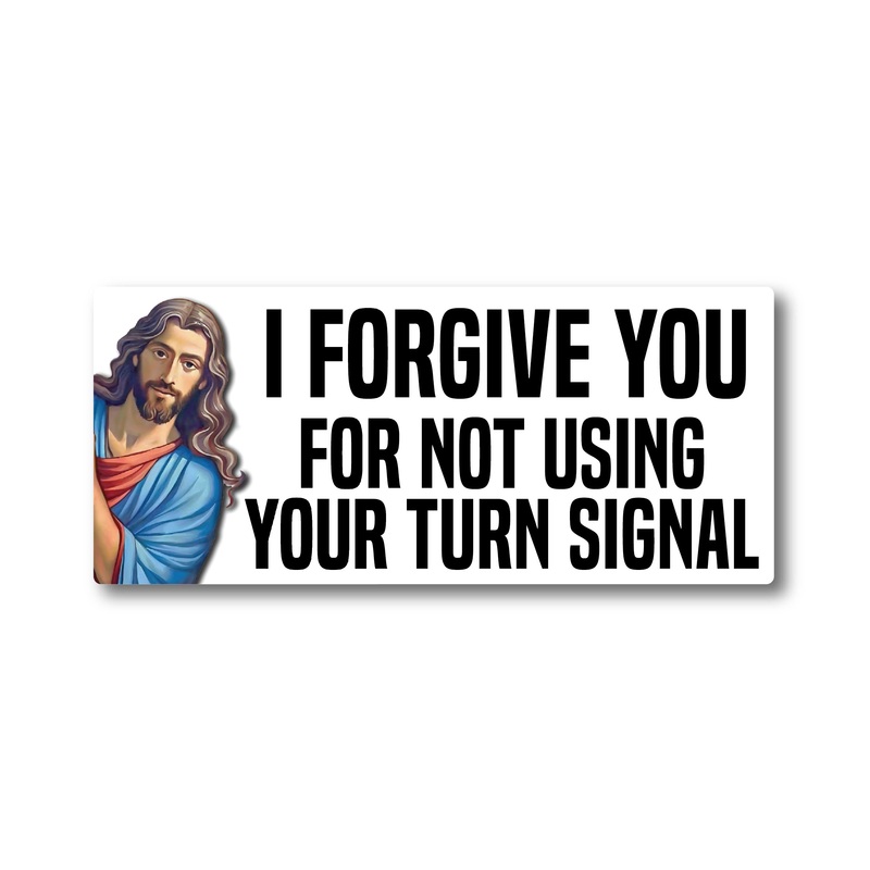 Jesus – I Forgive You for NOT Using Your Turn Signal – Sticker