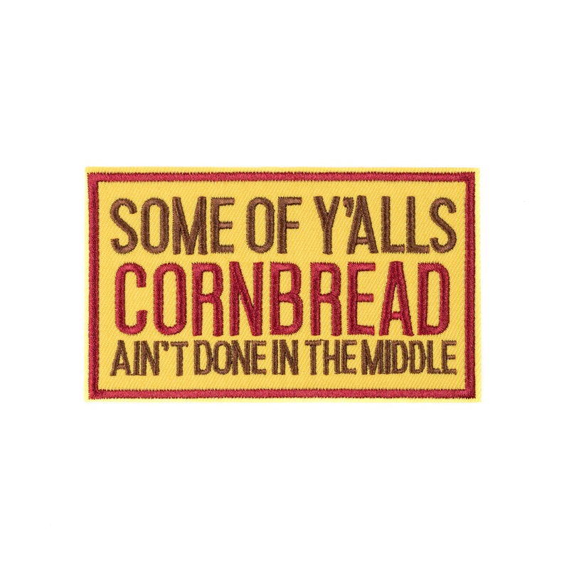 Some Of Y’alls Cornbread Ain’t Done In The Middle – Patch